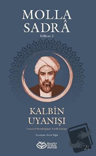 Kalbin Uyanışı - Molla Sandra Külliyatı 2 - Molla Sadra - Önsöz Yayınc