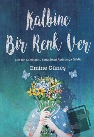 Kalbine Bir Renk Ver - Emine Güneş - Anemon Yayınları - Fiyatı - Yorum