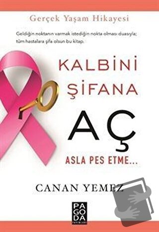 Kalbini Şifana Aç Asla Pes Etme - Canan Yemez - Pagoda Yayınları - Fiy