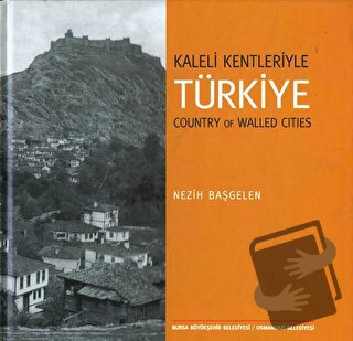 Kaleli Kentleriyle Türkiye - Country Of Walled Cities (Ciltli) - Nezih