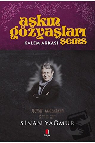 Kalem Arkası - Aşkın Gözyaşları Şems - Sinan Yağmur - Kapı Yayınları -