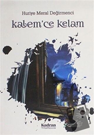 Kalem'ce Kelam - Huriye Meral Değirmenci - Kadran Medya Yayıncılık - F