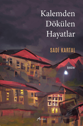 Kalemden Dökülen Hayatlar - Sadi Kartal - Armoni Yayıncılık - Fiyatı -