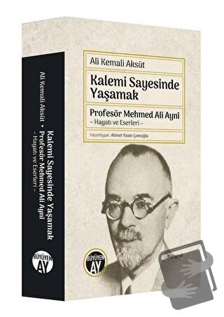 Kalemi Sayesinde Yaşamak - Ali Kemali Aksüt - Büyüyen Ay Yayınları - F