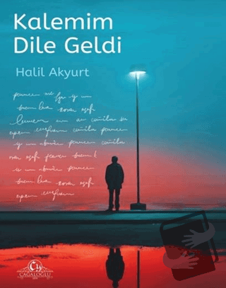 Kalemim Dile Geldi - Halil Akyurt - Cağaloğlu Yayınevi - Fiyatı - Yoru