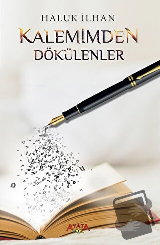 Kalemimden Dökülenler - Haluk İlhan - Ayata Kitap - Fiyatı - Yorumları