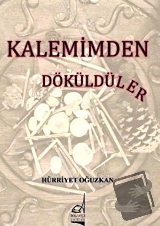 Kalemimden Dökülenler - Hürriyet Oğuzkan - Boğaziçi Yayınları - Fiyatı