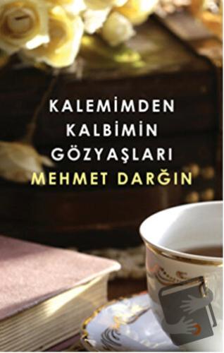 Kalemimden Kalbimin Gözyaşları - Mehmet Darğın - Cinius Yayınları - Fi