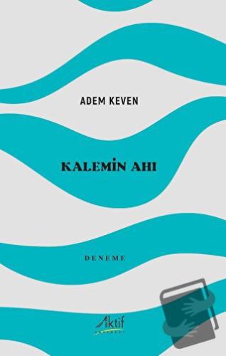 Kalemin Ahı - Adem Keven - Aktif Yayınevi - Fiyatı - Yorumları - Satın