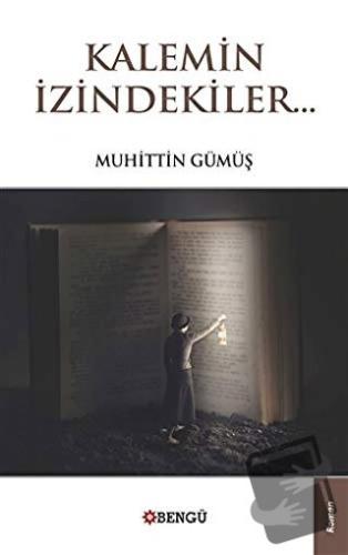 Kalemin İzindekiler - Muhittin Gümüş - Bengü Yayınları - Fiyatı - Yoru