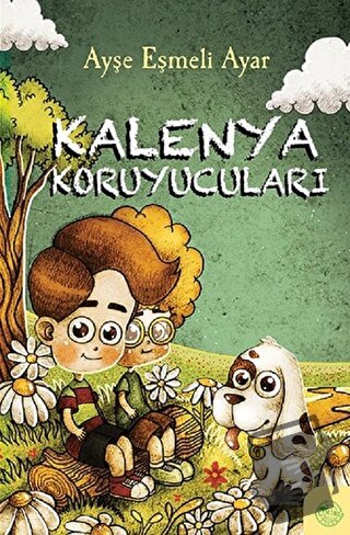 Kalenya Koruyucuları - Ayşe Eşmeli Ayar - Şeker Çocuk Yayınları - Fiya