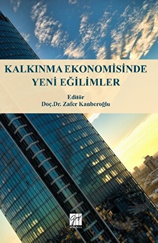 Kalkınma Ekonomisinde Yeni Eğilimler - Zafer Kanberoğlu - Gazi Kitabev