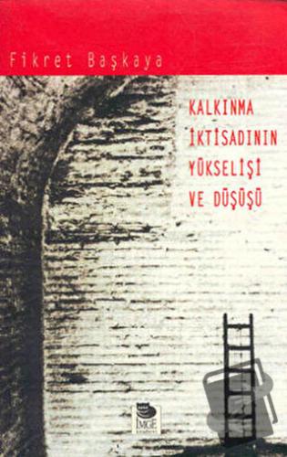 Kalkınma İktisadının Yükselişi Ve Düşüşü - Fikret Başkaya - İmge Kitab