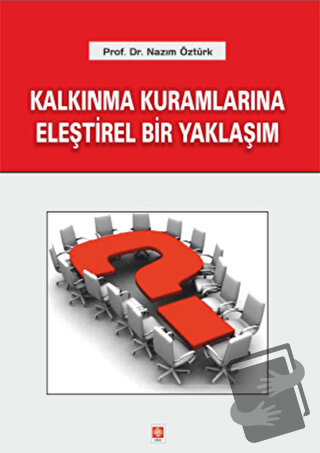 Kalkınma Kuramlarına Eleştirel Bir Yaklaşım - Nazım Öztürk - Ekin Bası