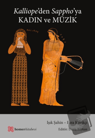 Kalliope’den Sappho’ya Kadın ve Müzik - Işık Şahin - Homer Kitabevi - 