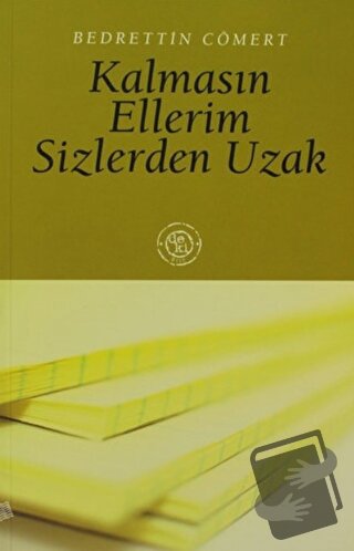 Kalmasın Ellerim Sizlerden Uzak - Bedrettin Cömert - De Ki Yayınları -