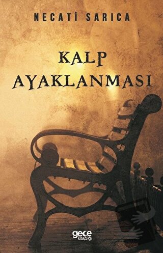 Kalp Ayaklanması - Necati Sarıca - Gece Kitaplığı - Fiyatı - Yorumları