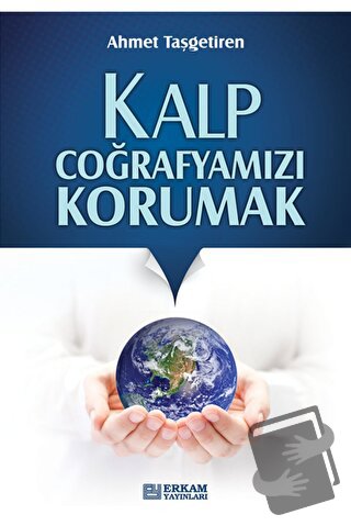 Kalp Coğrafyamızı Korumak - Ahmet Taşgetiren - Erkam Yayınları - Fiyat