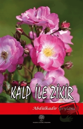 Kalp İle Zikir - Abdülkadir Geylani - Platanus Publishing - Fiyatı - Y