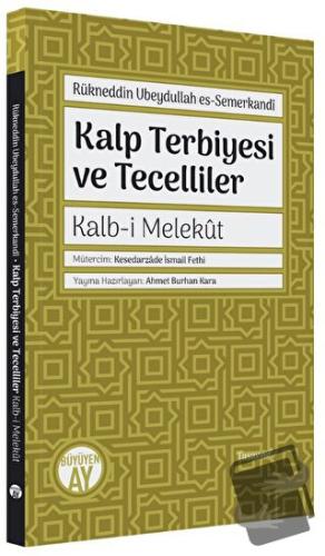 Kalp Terbiyesi ve Tecelliler - Rükneddin Ubeydullah Es Semerkandi - Bü