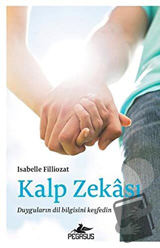 Kalp Zekası - Isabelle Filliozat - Pegasus Yayınları - Fiyatı - Yoruml