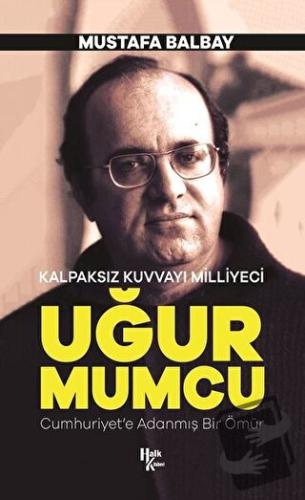 Kalpaksız Kuvvayı Milliyeci Uğur Mumcu - Mustafa Balbay - Halk Kitabev