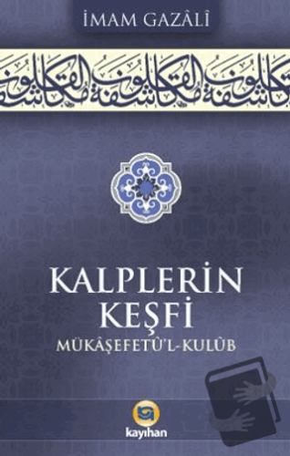 Kalplerin Keşfi (Mükaşefetu'l Kulub) (Ciltli) - İmam Gazali - Kayıhan 