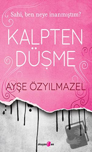 Kalpten Düşme - Ayşe Özyılmazel - Okuyan Us Yayınları - Fiyatı - Yorum