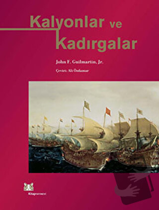 Kalyonlar ve Kadırgalar (Ciltli) - John F.Guilmartin - Jr. - Kitap Yay