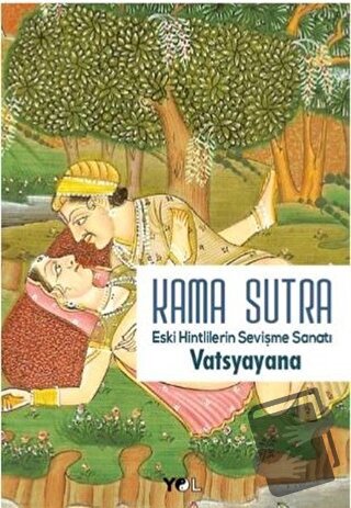 Kama Sutra Eski Hintlilerin Sevişme Sanatı - Vatsyayana - Yol Yayınlar