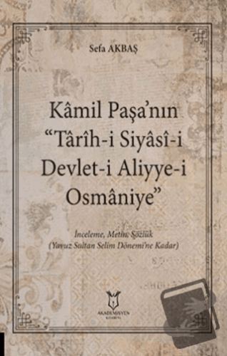 Kâmil Paşa’nın “Tarih-i Siyasi-i Devlet-i Aliyye-i Osmaniye” - Sefa Ak