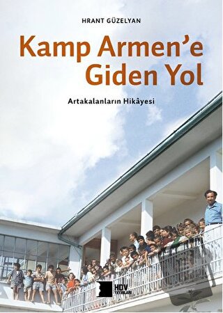 Kamp Armen'e Giden Yol - Hrant Güzelyan - Hrant Dink Vakfı Yayınları -