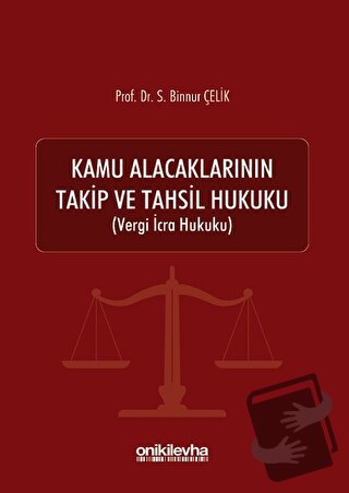 Kamu Alacaklarının Takip ve Tahsil Hukuku - S. Binnur Çelik - On İki L