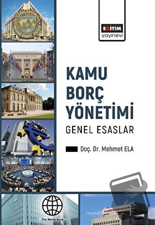 Kamu Borç Yönetimi - Mehmet Ela - Eğitim Yayınevi - Bilimsel Eserler -