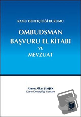 Kamu Denetçiliği Kurumu Ombudsman Başvuru El Kitabı ve Mevzuat - Ahmet