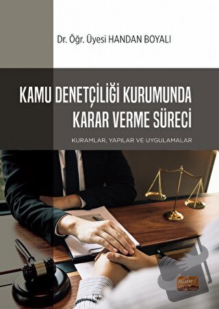 Kamu Denetçiliği Kurumunda Karar Verme Süreci: Kuramlar, Yapılar ve Uy