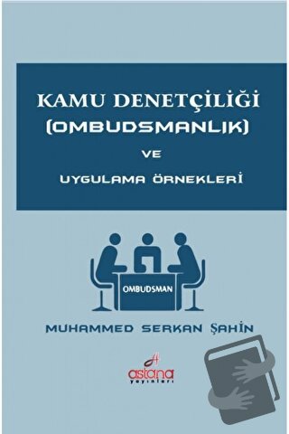 Kamu Denetçiliği (Ombudsmanlık) ve Uygulama Örnekleri - Muhammed Serka