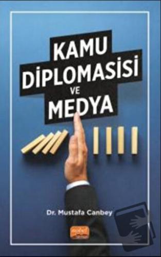 Kamu Diplomasisi ve Medya - Mustafa Canbey - Nobel Bilimsel Eserler - 