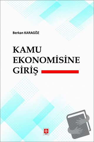 Kamu Ekonomisine Giriş - Berkan Karagöz - Ekin Basım Yayın - Fiyatı - 