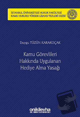 Kamu Görevlileri Hakkında Uygulanan Hediye Alma Yasağı (Ciltli) - Duyg