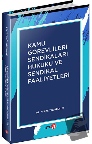 Kamu Görevlileri Sendikaları Hukuku ve Sendikal Faaliyetler - M. Halit