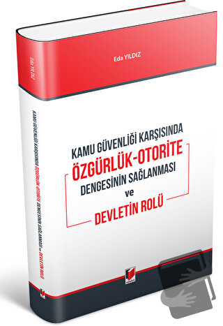 Kamu Güvenliği Karşısında Özgürlük-Otorite Dengesinin Sağlanması ve De