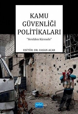 Kamu Güvenliği Politikaları - Hasan Acar - Nobel Akademik Yayıncılık -