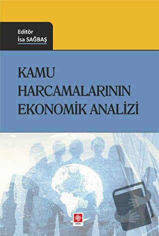 Kamu Harcamalarının Ekonomik Analizi - İsa Sağbaş - Ekin Basım Yayın -