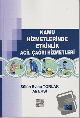 Kamu Hizmetlerinde Etkinlik Acil Çağrı Hizmetleri - Ali Ekşi - Nobel A