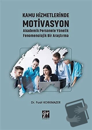 Kamu Hizmetlerinde Motivasyon Akademik Personele Yönelik Fenomenolojik