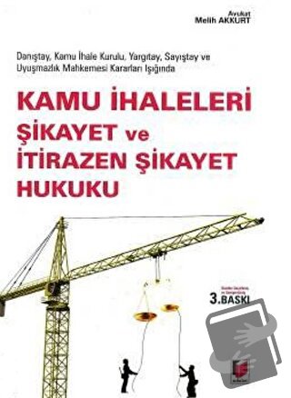 Kamu İhaleleri Şikayet ve İtirazen Şikayet Hukuku (Ciltli) - Melih Akk