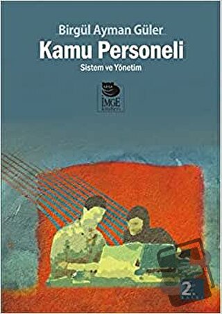 Kamu Personeli - Sistem Ve Yönetim - Birgül Ayman Güler - İmge Kitabev