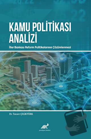 Kamu Politikası Analizi - Tanzer Çeliktürk - Paradigma Akademi Yayınla