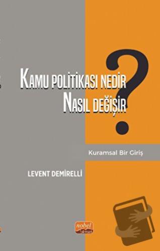 Kamu Politikası Nedir, Nasıl Değişir? Kuramsal Bir Giriş - Levent Demi